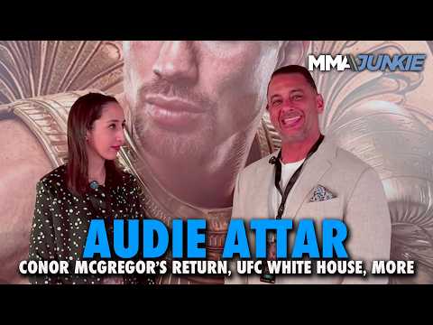 Audie Attar talks Conor McGregor's return, remainder of UFC deal, White House, more