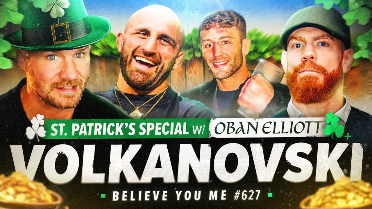 BELIEVE YOU ME Podcast 627 : St. Patrick Special Ft. Alexander Volkanovski and Oban Elliott