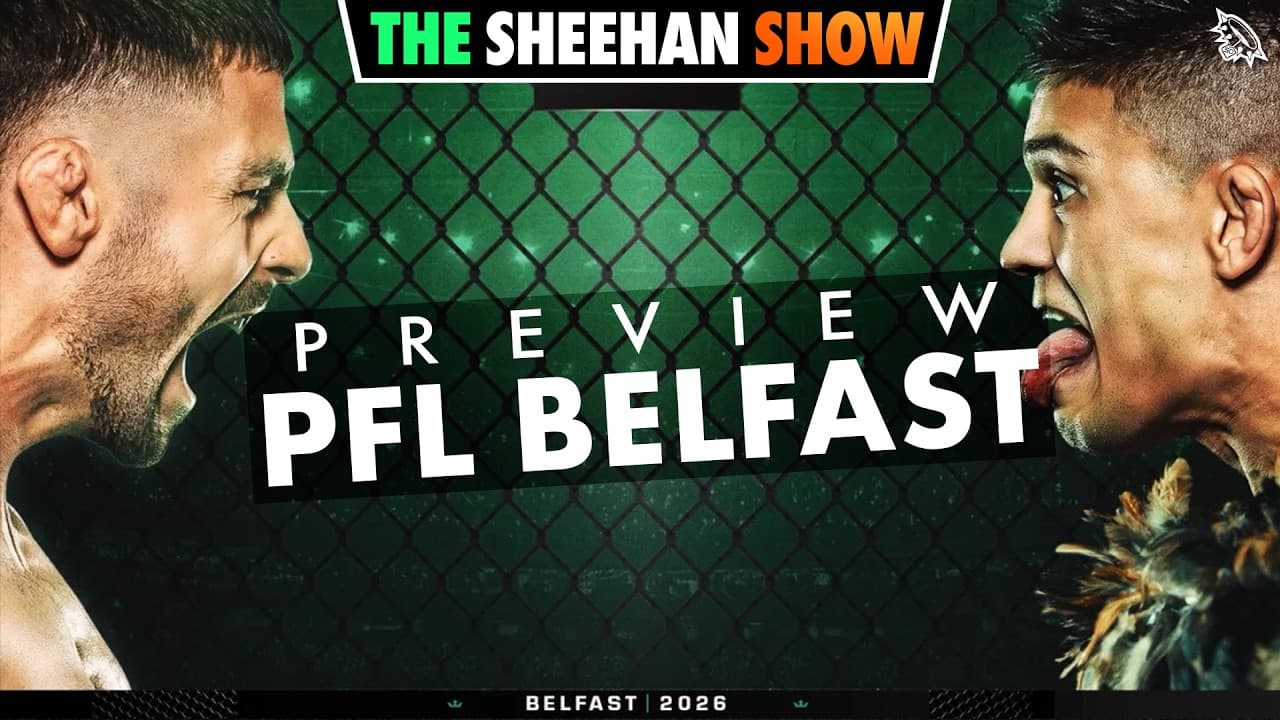 PFL Belfast Preview | The Sheehan Show
