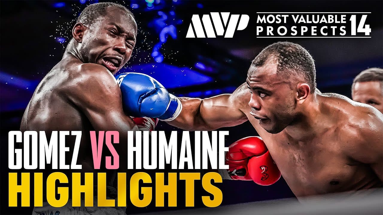 TENSE DECISION - GOMEZ v HUMAINE | MVP Prospects 14 RECAP HIGHLIGHTS