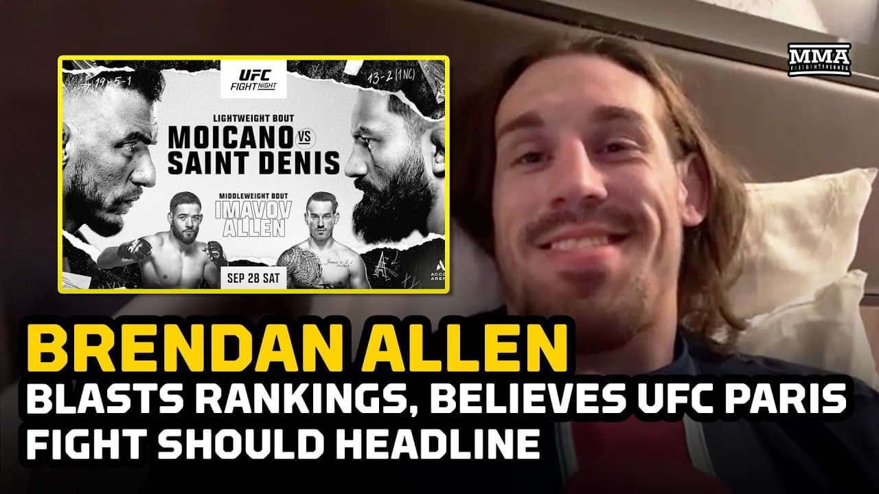 Brendan Allen BLASTS UFC Rankings, Believes UFC Paris Fight Should Be Main Event | MMA Fighting