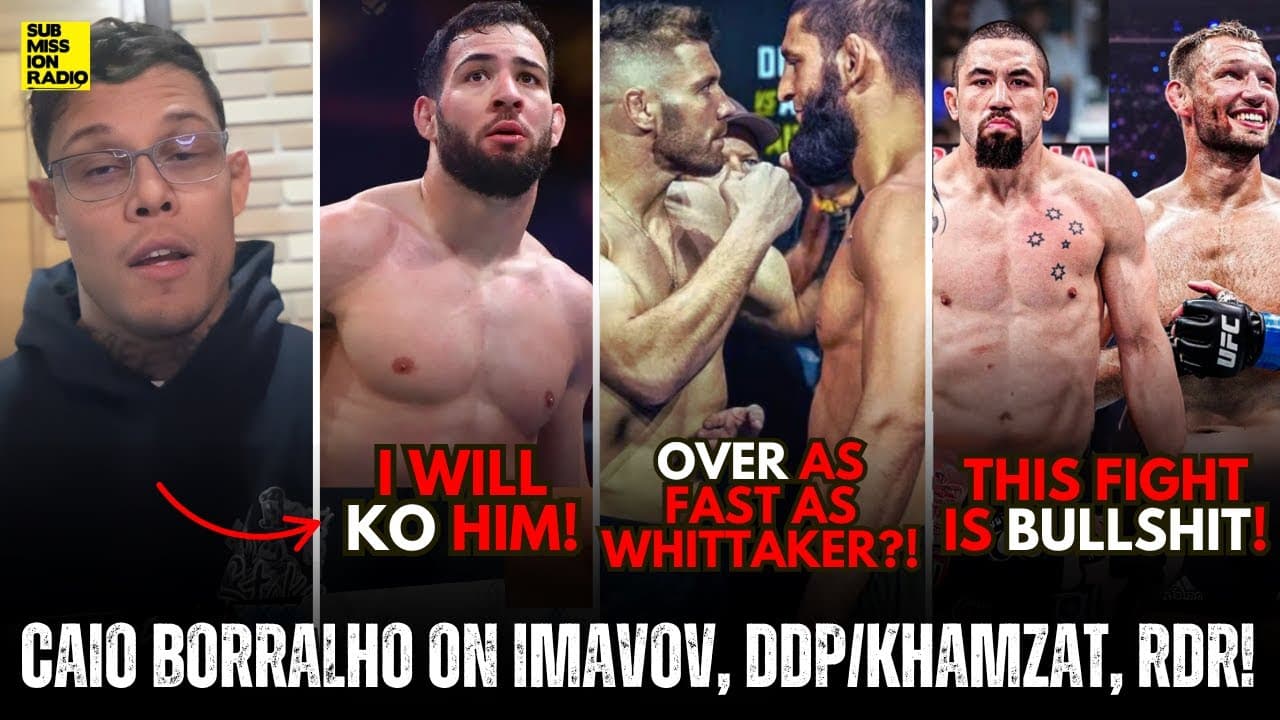 Caio Borralhol Predicts Imavov KO, Khamzat Will Beat DDP Early Like Rob?, RDR "Fight is BULLSHIT"