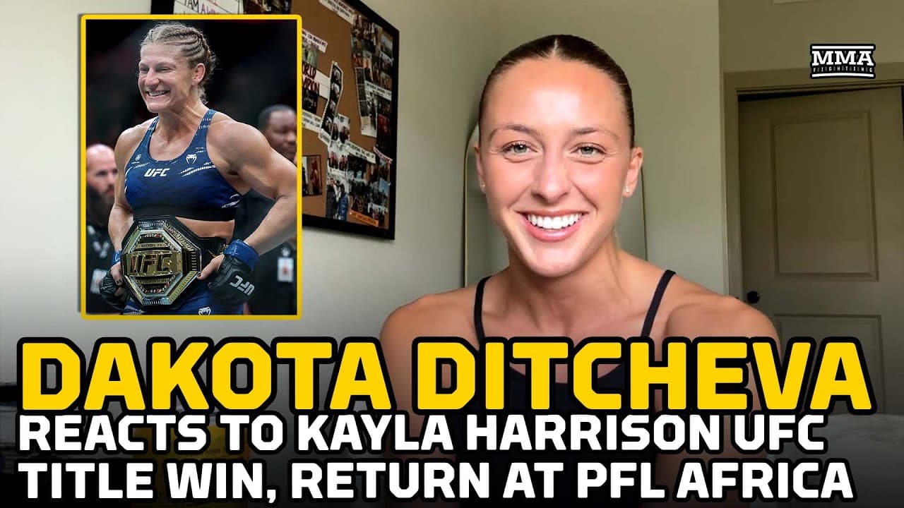 Dakota Ditcheva REACTS To Kayla Harrison's UFC Title Win, Return At PFL Africa - MMA Fighting