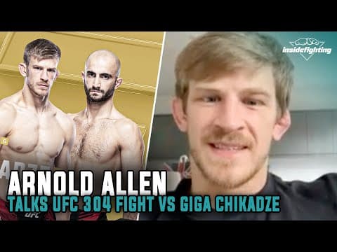 Arnold Allen talks fighting at 3 AM for UFC 304, gives props to Ilia Topuria as champion