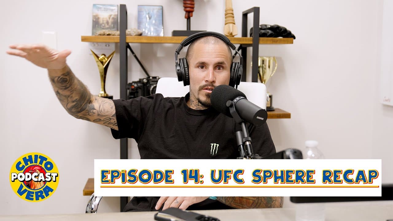 Chito Vera Podcast Episode #14: UFC Sphere Recap