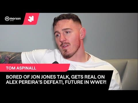 TOM ASPINALL IS BORED OF JON JONES TALK! REACTS TO ALEX PEREIRA'S LOSS, FUTURE IN WWE?! #UFC #MMA